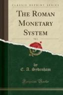 The Roman Monetary System, Vol. 1 (classic Reprint) di E. A. Sydenham edito da Forgotten Books