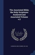 The Annotated Bible; The Holy Scriptures Analyzed And Annotated Volume V.2 edito da Sagwan Press