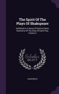 The Spirit Of The Plays Of Shakspeare di Anonymous edito da Palala Press