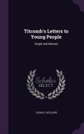 Titcomb's Letters To Young People di Josiah G Holland edito da Palala Press
