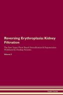 Reversing Erythroplasia: Kidney Filtration The Raw Vegan Plant-Based Detoxification & Regeneration Workbook for Healing  di Health Central edito da LIGHTNING SOURCE INC