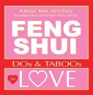 Feng Shui Do's and Taboos for Love di Angi Ma Wong edito da Hay House