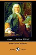 Letters To His Son, 1766-71 (dodo Press) di Philip Dormer Stanhope edito da Dodo Press
