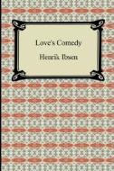 Love\'s Comedy di Henrik Johan Ibsen edito da Digireads.com