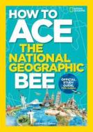How to Ace the National Geographic Bee, Official Study Guide di National Geographic Kids edito da National Geographic Kids