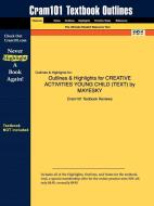 Outlines & Highlights For Creative Activities Young Child By Mayesky di Cram101 Textbook Reviews edito da Aipi