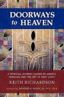 Doorways to Heaven: A Spiritual Journey Guided by Angels, Miracles and the Art of Andy Lakey di Keith Richardson edito da OUTSKIRTS PR