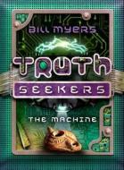 The Machine: A Truth Seekers Novel di Bill Myers edito da B&H KIDS