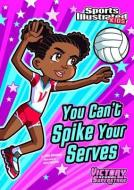 You Can't Spike Your Serves di Julie Gassman edito da SPORTS ILLUSTRATED KIDS VICTOR