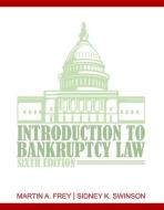 An Introduction to Bankruptcy Law di Martin A. Frey, Sidney K. Swinson edito da CENGAGE LEARNING