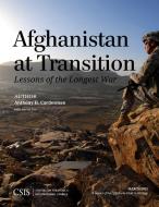 Afghanistan at Transition di Anthony H. Cordesman edito da Centre for Strategic & International Studies,U.S.