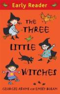 Early Reader: The Three Little Witches Storybook di Georgie Adams edito da Hachette Children's Group