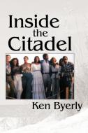 Inside the Citadel di Ken Byerly edito da AUTHORHOUSE