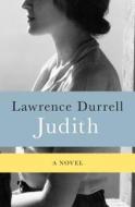 Judith di Lawrence Durrell edito da OPEN ROAD MEDIA E-RIGINAL