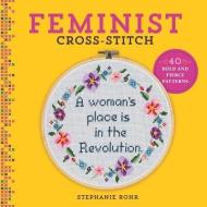 Feminist Cross-Stitch di Stephanie Rohr edito da Lark Books,U.S.