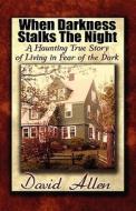 When Darkness Stalks The Night di David Allen edito da America Star Books
