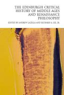 The Edinburgh Critical History Of Middle Ages And Renaissance Philosophy di Andrew LaZella edito da Edinburgh University Press