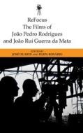 Refocus: The Films Of Joao Pedro Rodrigues And Joao Rui Guerra Da Mata edito da Edinburgh University Press