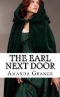 The Earl Next Door di Amanda Grange edito da Createspace