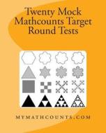 Twenty Mock Mathcounts Target Round Tests di Jane Chen, Yongcheng Chen edito da Createspace