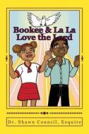 Love the Lord: Bookee & La La Go to Church! di Shawn Council edito da Createspace Independent Publishing Platform