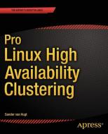 Pro Linux High Availability Clustering di Sander Van Vugt edito da Apress