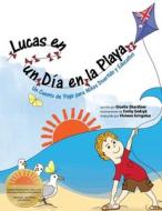 Lucas En Un Dia En La Playa: Un Cuento de Yoga Para Niños Divertido y Educativo di Giselle Shardlow edito da Createspace Independent Publishing Platform
