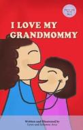 I Love My Grandmommy di Lynn C. Arce, Julianne K. Arce edito da Createspace