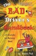 The Bad Driver's Handbook di Hank Roll edito da iUniverse