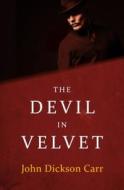 The Devil in Velvet di John Dickson Carr edito da OPEN ROAD MEDIA MYSTERY & THRI