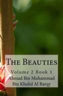 The Beauties: Volume 2 Book 1 di Ahmad Bin Muhammad Bin Khalid Al Barqy edito da Createspace