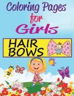 Coloring Pages for Girls: Hair Bows di Frances P. Robinson edito da Createspace