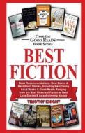 Best Fiction: Book Recommendations-Best Books & Best Short Stories, Including Best Young Adult Books & Good Reads Ranging from Best di Timothy Knight edito da Createspace