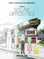 The Art of Solar Opposites di Scott Gallopo edito da DARK HORSE COMICS