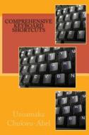Comprehensive Keyboard Shortcuts di Uzoamaka Chukwu-Abel edito da Createspace
