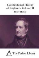 Constitutional History of England - Volume II di Henry Hallam edito da Createspace