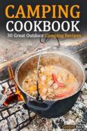 Camping Cookbook: 30 Great Outdoor Camping Recipes di Gordon Rock edito da Createspace