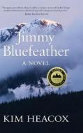 Jimmy Bluefeather di Kim Heacox edito da ALASKA NORTHWEST BOOKS