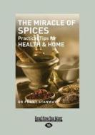 The Miracle Of Spices di Dr Penny Stanway edito da Readhowyouwant.com Ltd