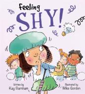 Feelings and Emotions: Feeling Shy di Kay Barnham edito da Hachette Children's Group