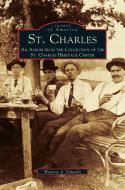 St. Charles: An Album from the Collection of the St. Charles Heritage Center di Wynette Edwards, Wynette, Mickey Edwards edito da ARCADIA LIB ED