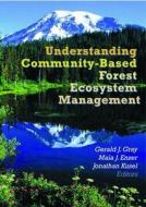 Understanding Community-Based Forest Ecosystem Management di Jonathan P. Kusel edito da CRC Press
