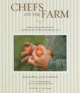 Chefs on the Farm: Recipes and Inspiration from the Quillisascut Farm School of the Domestic Arts di Shannon Borg, Lora Lea Misterly, Karen Jurgensen edito da MOUNTAINEERS BOOKS