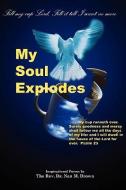 My Soul Explodes di Nan M. Brown, Nan Brown edito da XULON PR