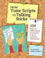 From Tutor Scripts To Talking Sticks di Paula Kluth, Sheila Danaher edito da Brookes Publishing Co