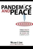 Pandemics and Peace di William J. Long edito da U S Institute Of Peace; The