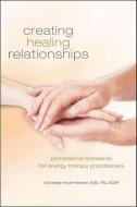 Creating Healing Relationships di Dorothea Hover-Kramer edito da Energy Psychology Press