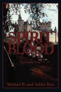 Spirit Blood di Michael B Reis, Ashley Reis, Michael B edito da America Star Books