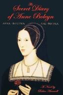 The Secret Diary of Anne Boleyn di Robin Maxwell edito da Arcade Publishing