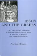 Ibsen and the Greeks di Norman Rhodes edito da Bucknell University Press